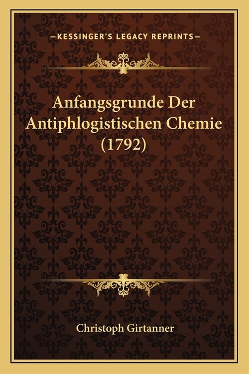 Anfangsgrunde Der Antiphlogistischen Chemie (1792) (Paperback)