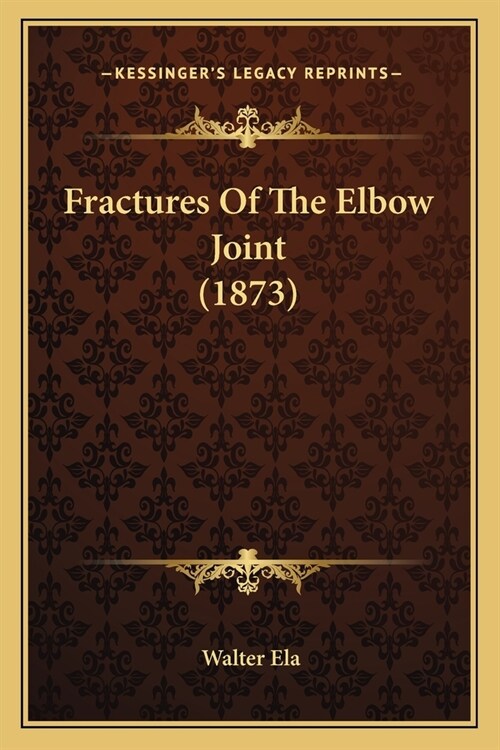 Fractures Of The Elbow Joint (1873) (Paperback)
