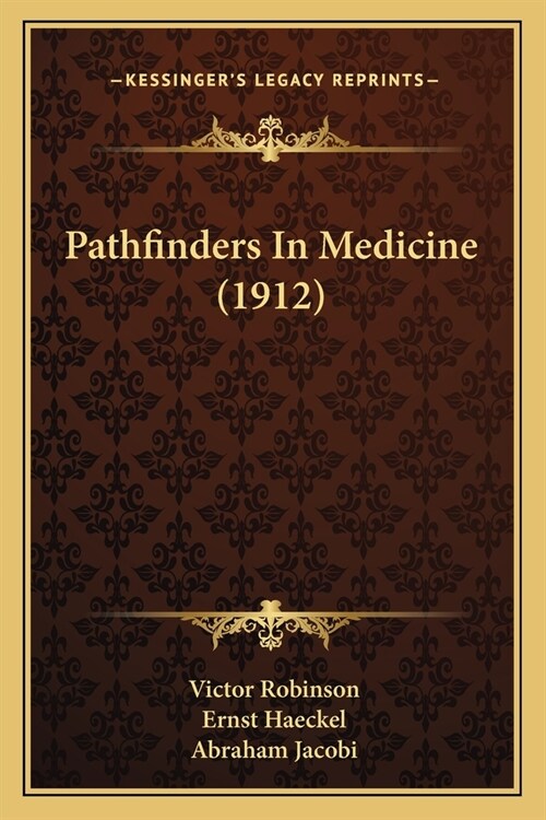 Pathfinders In Medicine (1912) (Paperback)