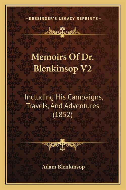 Memoirs Of Dr. Blenkinsop V2: Including His Campaigns, Travels, And Adventures (1852) (Paperback)