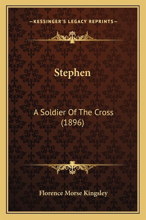 Stephen: A Soldier Of The Cross (1896) (Paperback)