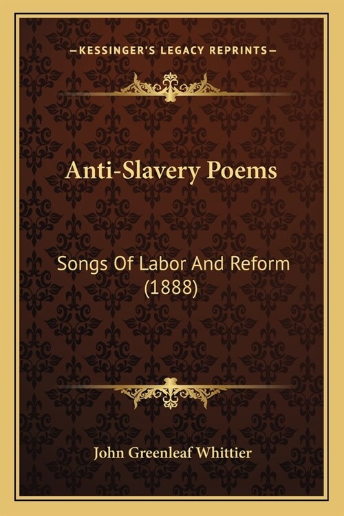 Anti-Slavery Poems: Songs Of Labor And Reform (1888) (Paperback)