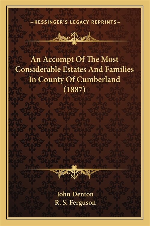 An Accompt Of The Most Considerable Estates And Families In County Of Cumberland (1887) (Paperback)