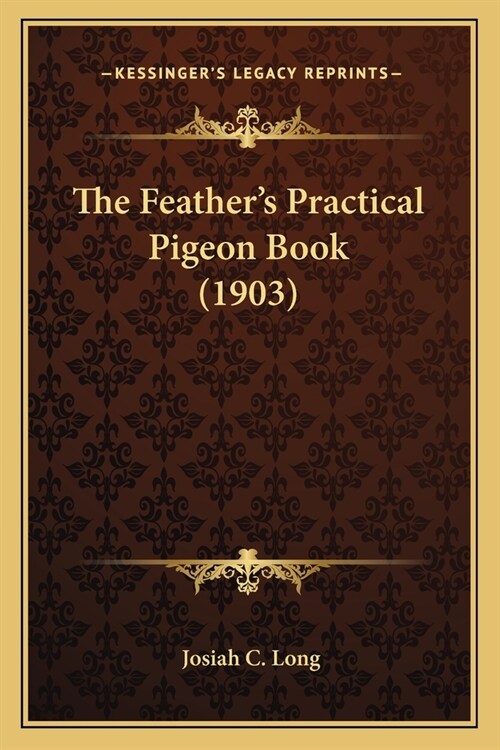 The Feathers Practical Pigeon Book (1903) (Paperback)