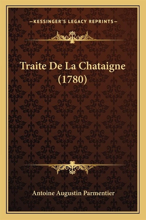 Traite De La Chataigne (1780) (Paperback)