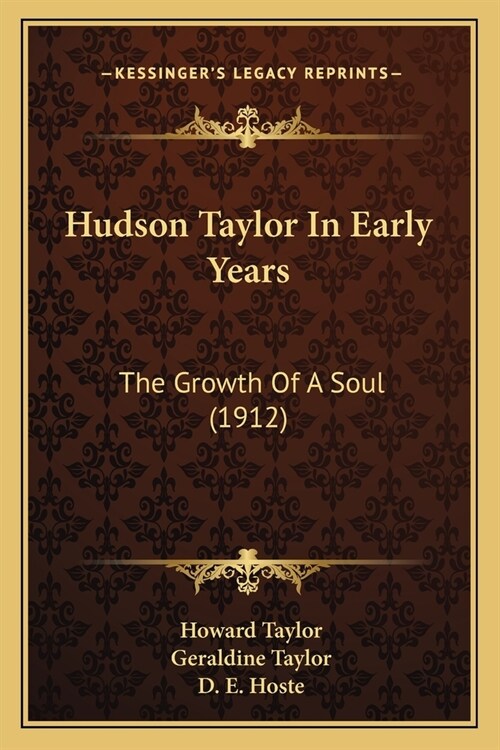 Hudson Taylor In Early Years: The Growth Of A Soul (1912) (Paperback)