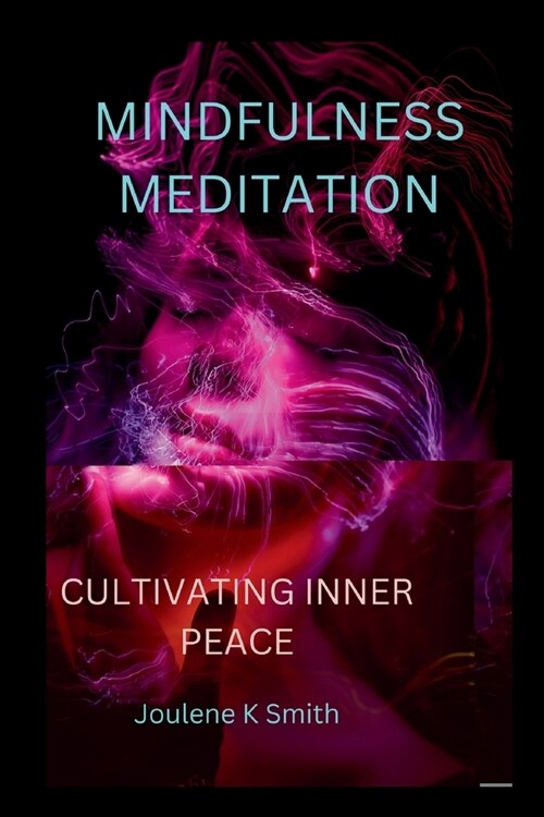 Mindfulness Meditation: Cultivating Inner Peace (Paperback)