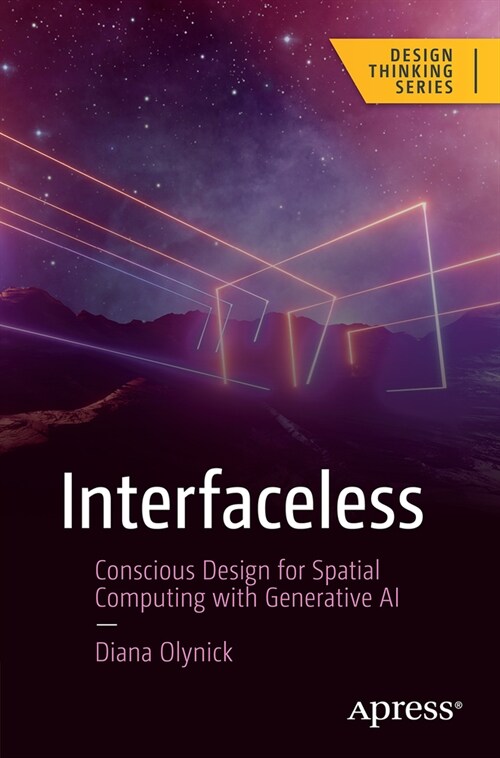 Interfaceless: Conscious Design for Spatial Computing with Generative AI (Paperback)