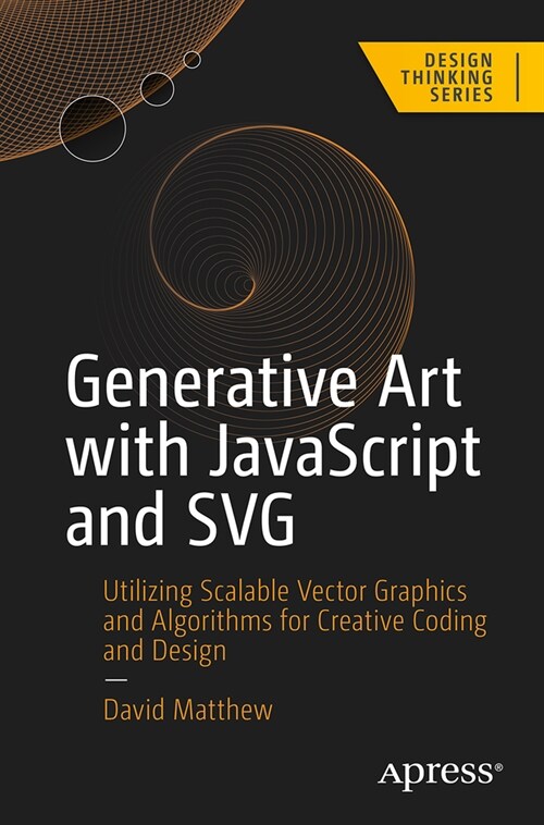 Generative Art with JavaScript and Svg: Utilizing Scalable Vector Graphics and Algorithms for Creative Coding and Design (Paperback)