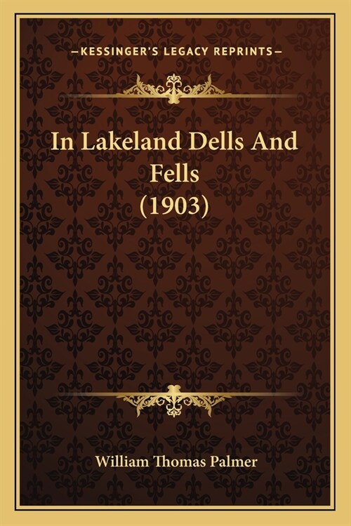 In Lakeland Dells And Fells (1903) (Paperback)