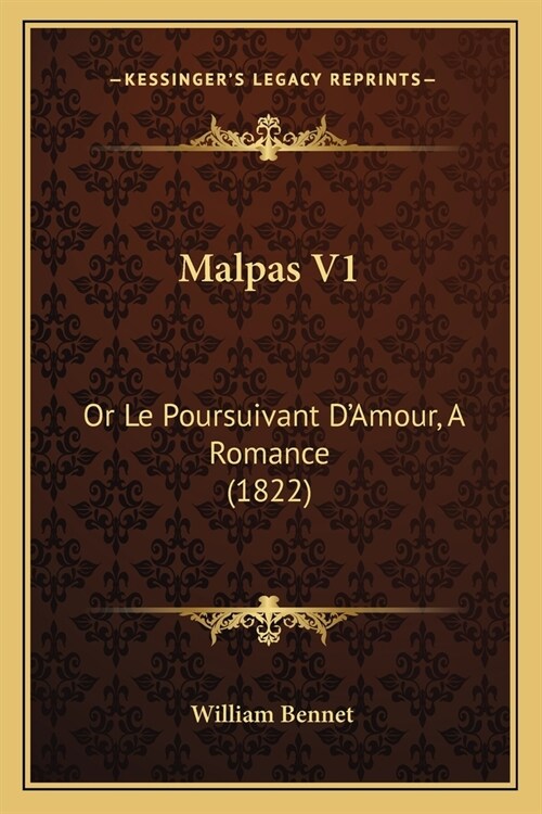 Malpas V1: Or Le Poursuivant DAmour, A Romance (1822) (Paperback)