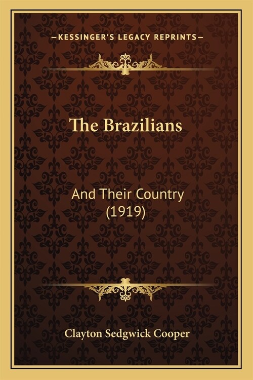 The Brazilians: And Their Country (1919) (Paperback)