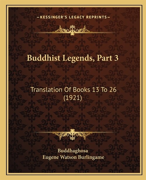 Buddhist Legends, Part 3: Translation Of Books 13 To 26 (1921) (Paperback)