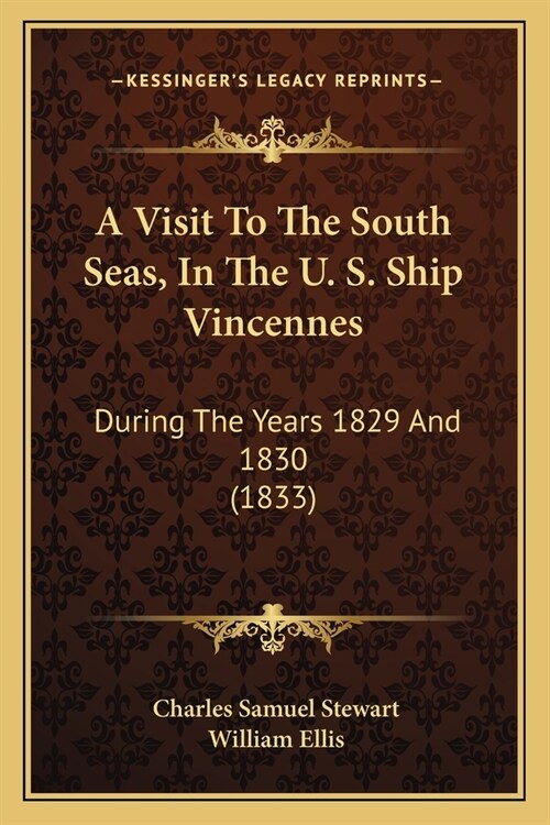 A Visit To The South Seas, In The U. S. Ship Vincennes: During The Years 1829 And 1830 (1833) (Paperback)