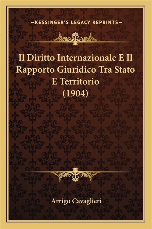 Il Diritto Internazionale E Il Rapporto Giuridico Tra Stato E Territorio (1904) (Paperback)