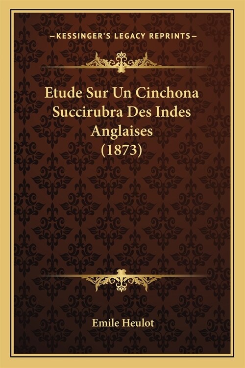 Etude Sur Un Cinchona Succirubra Des Indes Anglaises (1873) (Paperback)