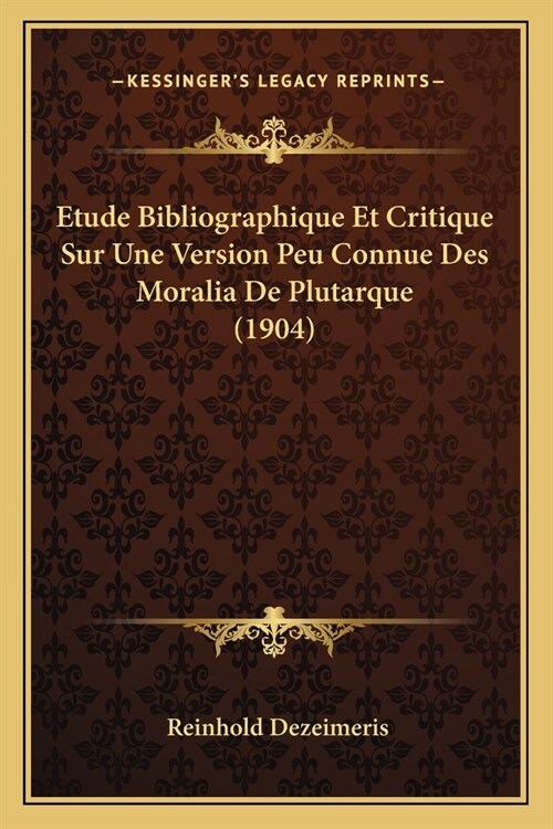 Etude Bibliographique Et Critique Sur Une Version Peu Connue Des Moralia De Plutarque (1904) (Paperback)