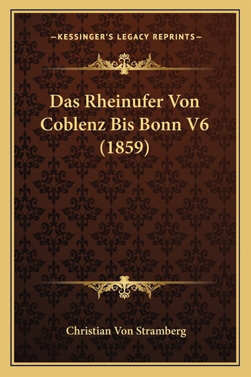 Das Rheinufer Von Coblenz Bis Bonn V6 (1859) (Paperback)