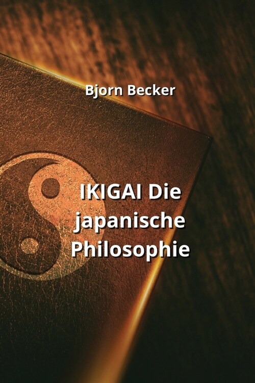IKIGAI Die japanische Philosophie (Paperback)