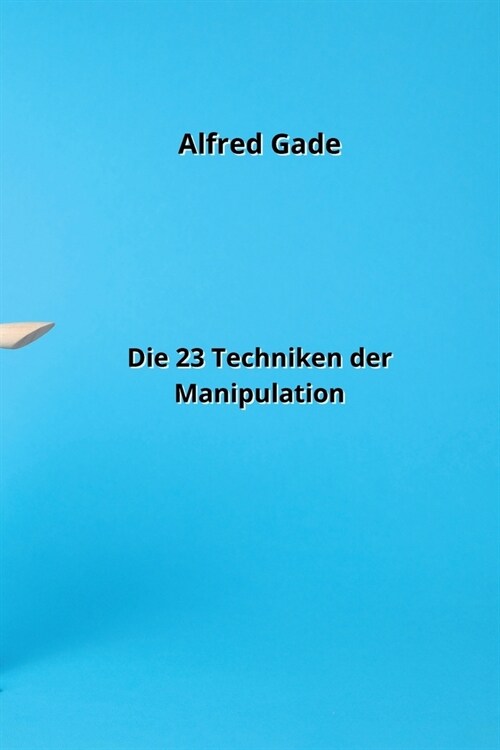 Die 23 Techniken der Manipulation (Paperback)