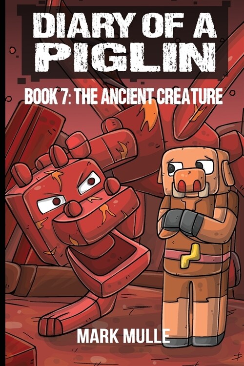 Diary of a Piglin Book 7: The Ancient Creature (Paperback)