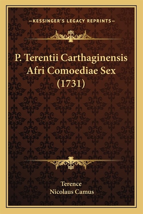 P. Terentii Carthaginensis Afri Comoediae Sex (1731) (Paperback)