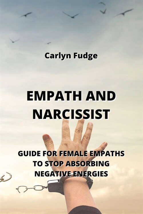 Empath and Narcissist: Guide for Female Empaths to Stop Absorbing Negative Energies (Paperback)