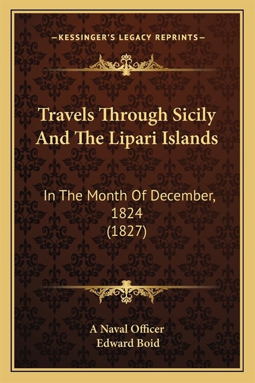 Travels Through Sicily And The Lipari Islands: In The Month Of December, 1824 (1827) (Paperback)