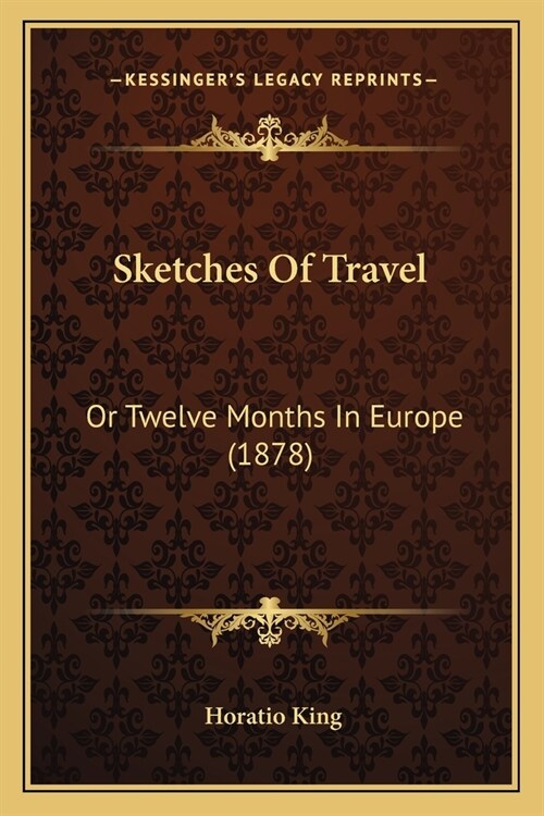 Sketches Of Travel: Or Twelve Months In Europe (1878) (Paperback)