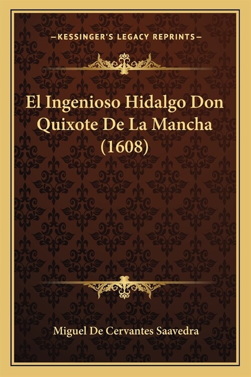 El Ingenioso Hidalgo Don Quixote De La Mancha (1608) (Paperback)