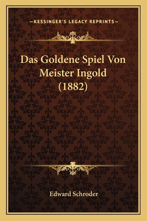 Das Goldene Spiel Von Meister Ingold (1882) (Paperback)