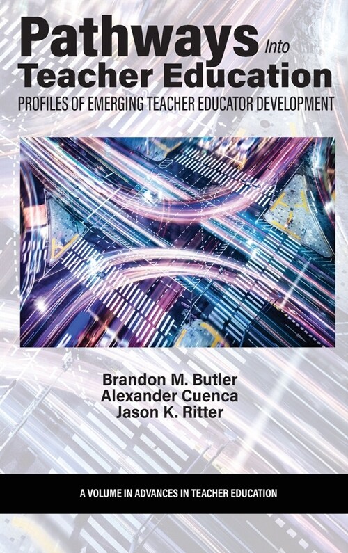 Pathways Into Teacher Education: Profiles of Emerging Teacher Educator Development (Hardcover)