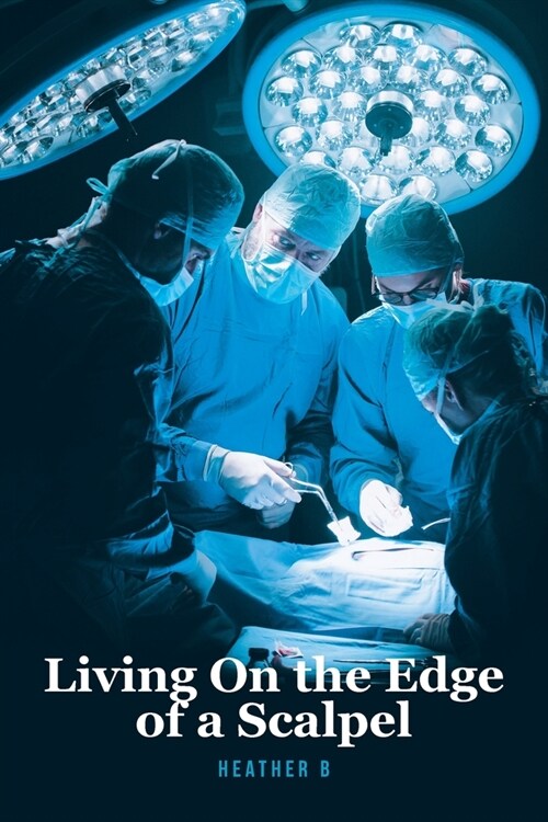 Living On the Edge of a Scalpel (Paperback)