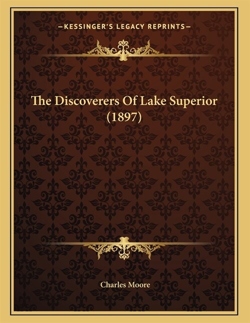 The Discoverers Of Lake Superior (1897) (Paperback)
