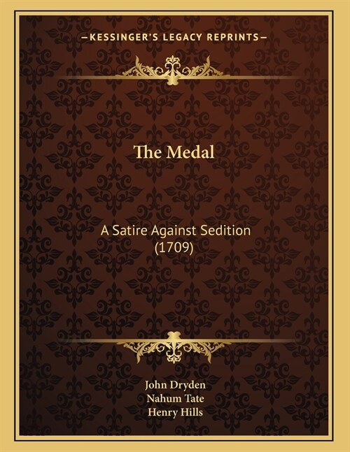 The Medal: A Satire Against Sedition (1709) (Paperback)