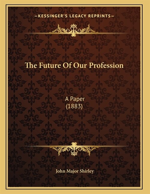 The Future Of Our Profession: A Paper (1883) (Paperback)