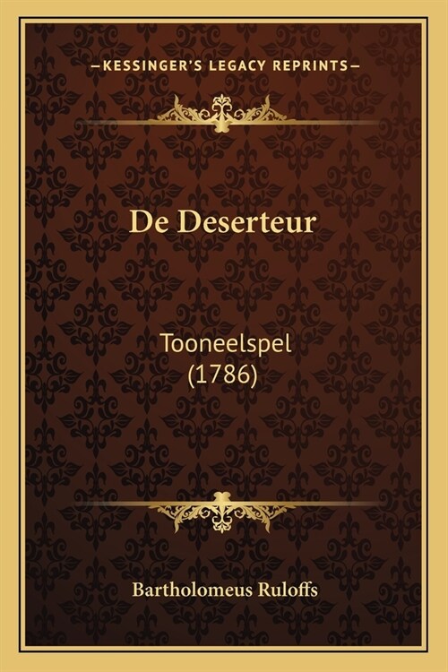 De Deserteur: Tooneelspel (1786) (Paperback)