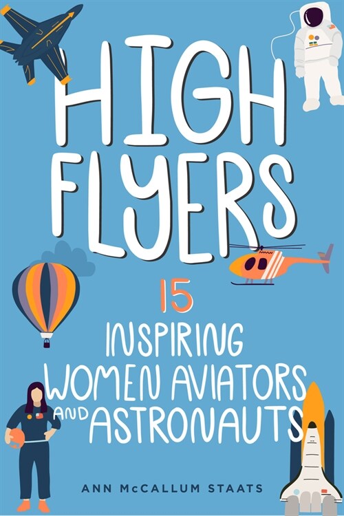 High Flyers: 15 Inspiring Women Aviators and Astronauts (Paperback)