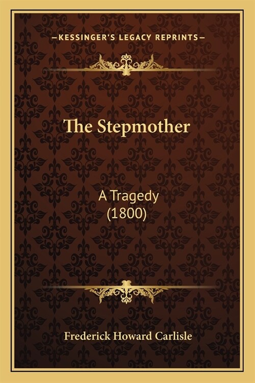 The Stepmother: A Tragedy (1800) (Paperback)