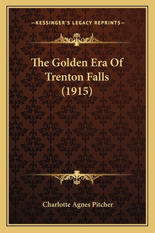 The Golden Era Of Trenton Falls (1915) (Paperback)