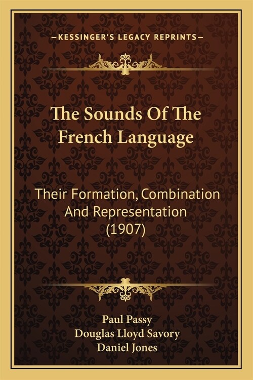 The Sounds Of The French Language: Their Formation, Combination And Representation (1907) (Paperback)