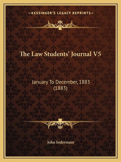 The Law Students Journal V5: January To December, 1883 (1883) (Paperback)