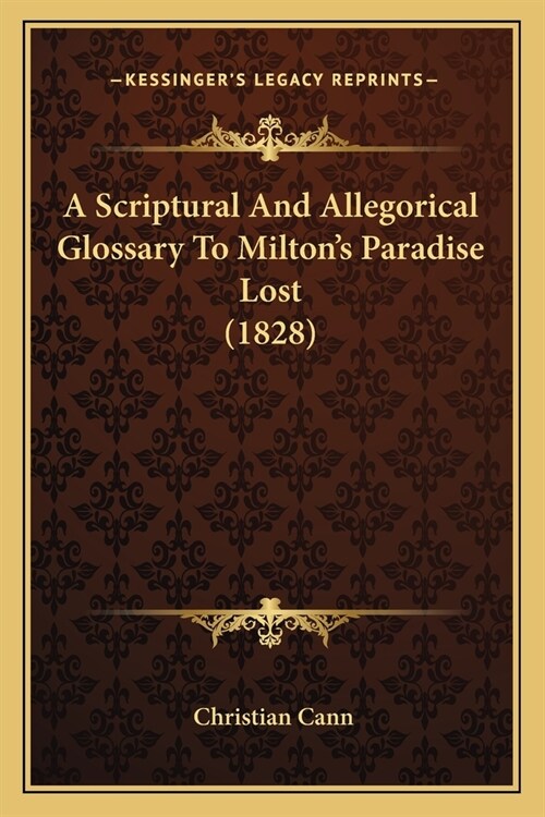 A Scriptural And Allegorical Glossary To Miltons Paradise Lost (1828) (Paperback)