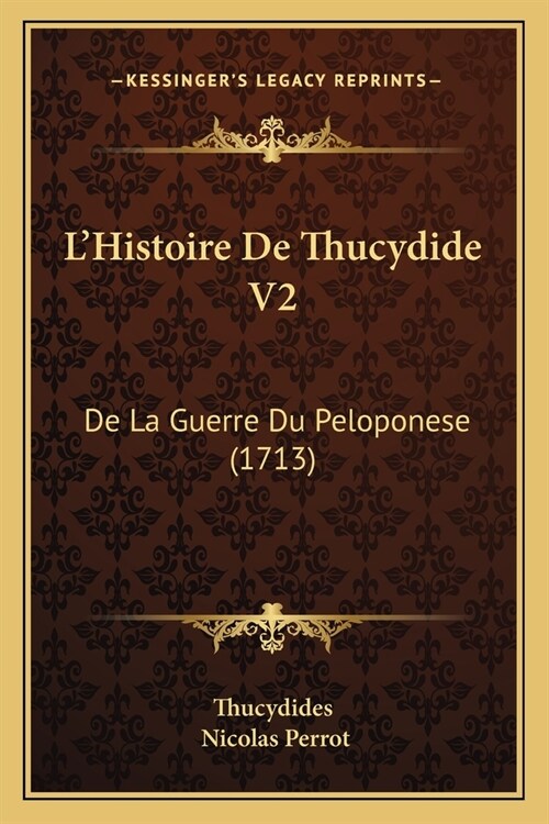 LHistoire De Thucydide V2: De La Guerre Du Peloponese (1713) (Paperback)