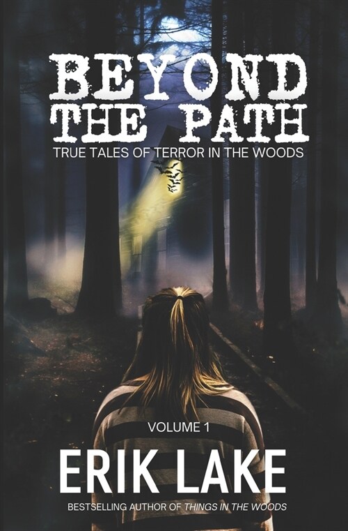 Beyond The Path: True Tales of Terror in the Woods: Volume 1 (Paperback)