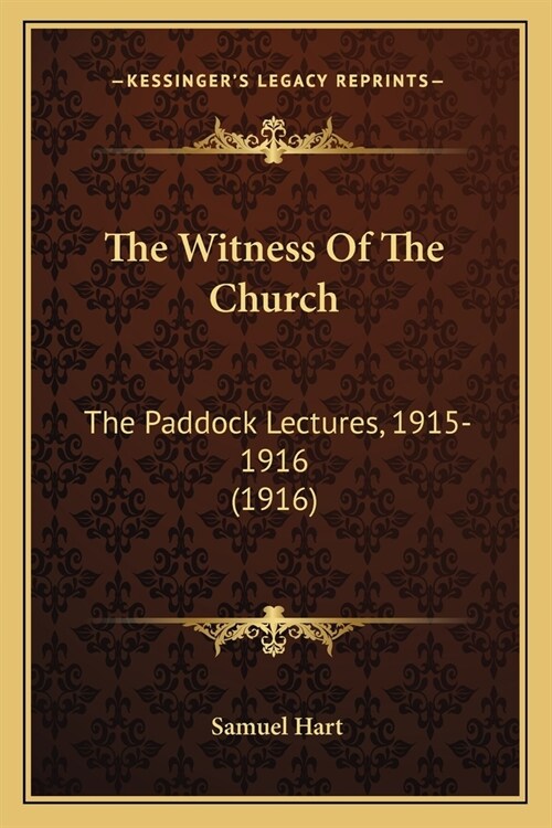 The Witness Of The Church: The Paddock Lectures, 1915-1916 (1916) (Paperback)