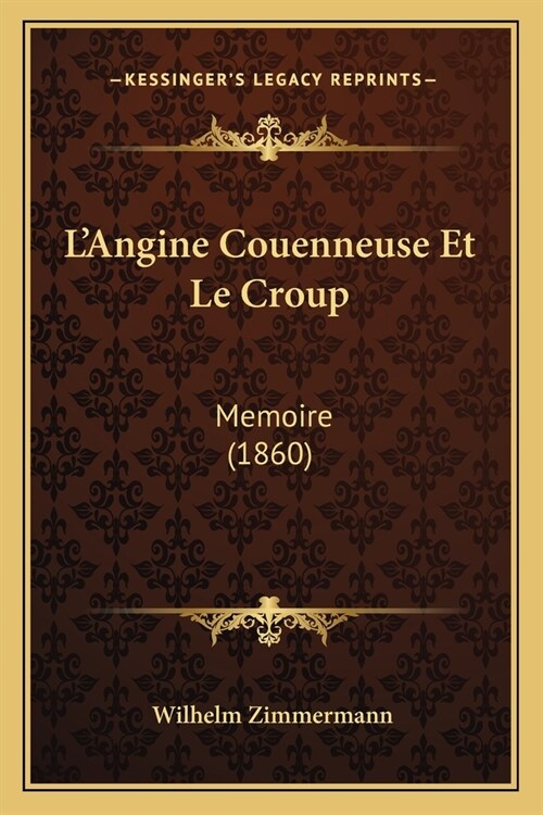 LAngine Couenneuse Et Le Croup: Memoire (1860) (Paperback)