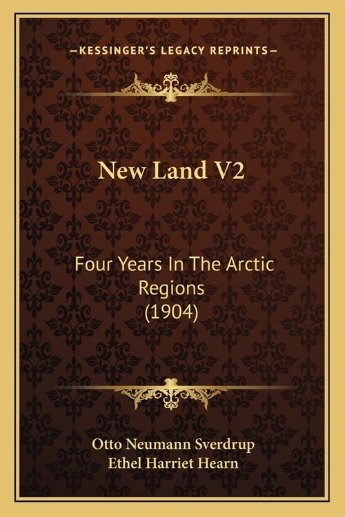 New Land V2: Four Years In The Arctic Regions (1904) (Paperback)