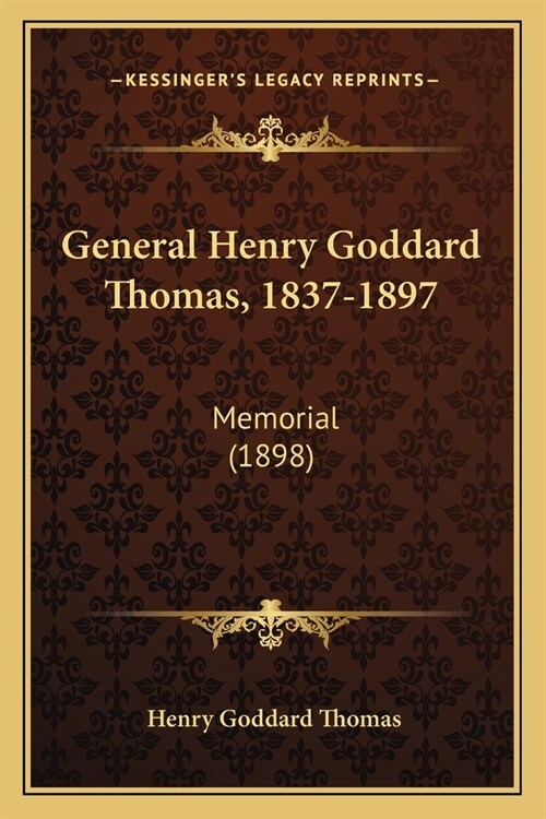 General Henry Goddard Thomas, 1837-1897: Memorial (1898) (Paperback)