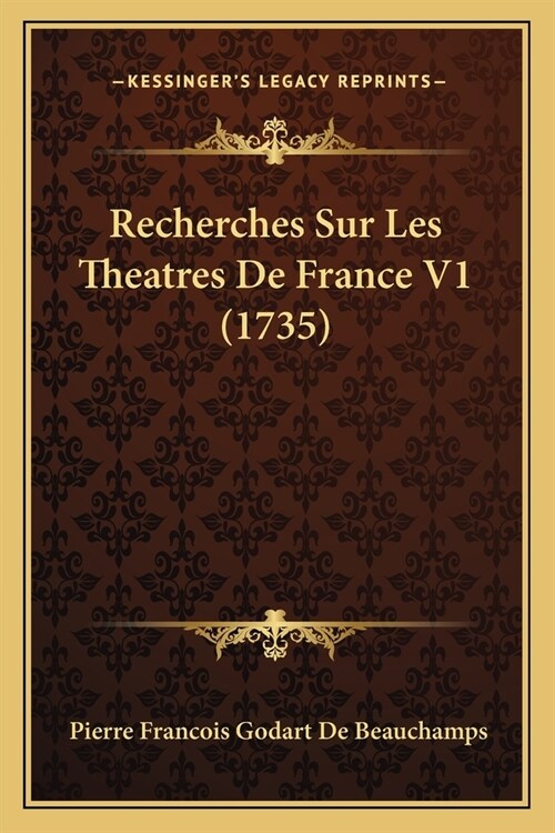 Recherches Sur Les Theatres De France V1 (1735) (Paperback)